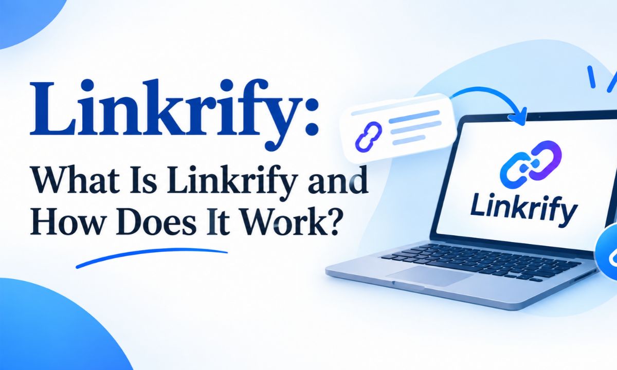 Linkrify: What Is Linkrify and How Does It Work? (2026 Guide)
