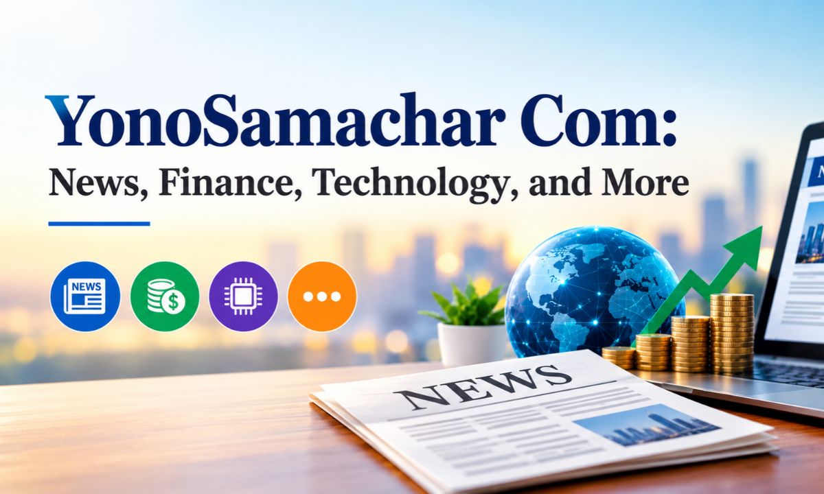 YonoSamachar Com: News, Finance, Technology, and More 